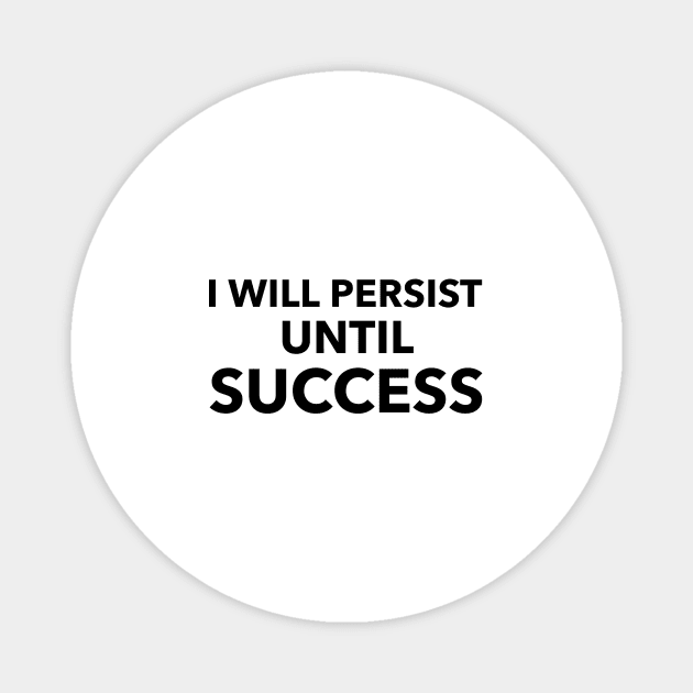 I Will Persist Until Success Magnet by Jitesh Kundra